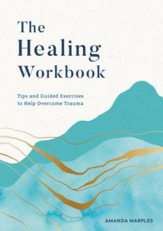 The Healing Workbook by Amanda Marples