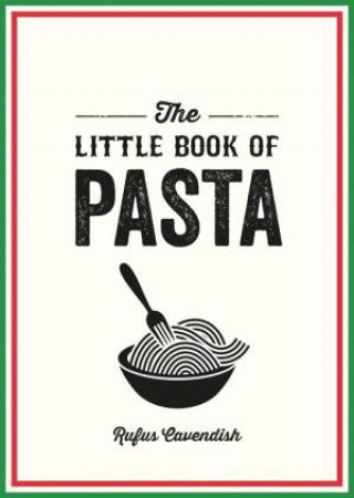 The Little Book of Pasta by Rufus Cavendish