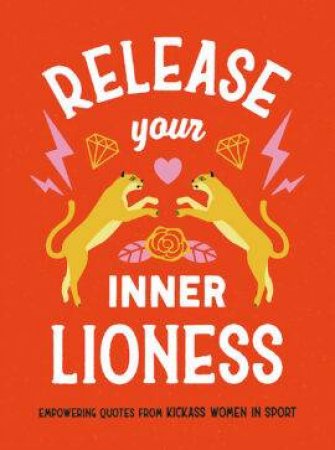 Release Your Inner Lioness by Harriet Dyer