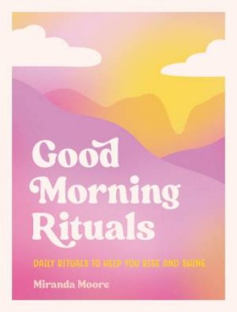 Good Morning Rituals by Miranda Moore