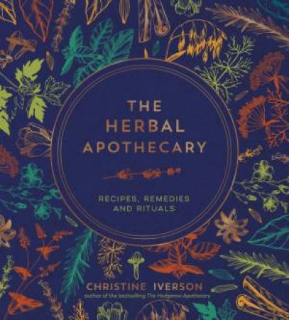 The Herbal Apothecary by Christine Iverson