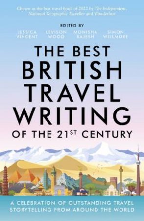 The Best British Travel Writing of the 21st Century by Jessica Vincent