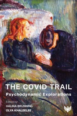 Covid Trail: Psychodynamic Explorations by HALINA BRUNNING