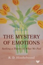 Mystery of Emotions Seeking a Theory of What We Feel