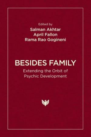 Besides Family: Extending the Orbit of Psychic Development by SALMAN AKHTAR