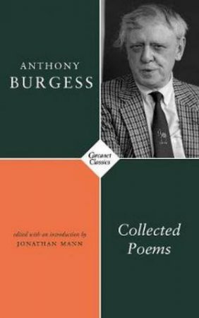 Collected Poems by Anthony Burgess