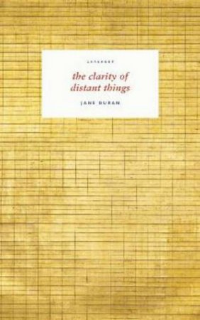 The Clarity Of Distant Things by Jane Duran