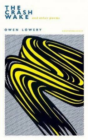 The Crash Wake And Other Poems by Owen Lowery