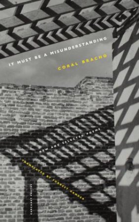 It Must Be A Misunderstanding by Coral Bracho & Forrest Gander