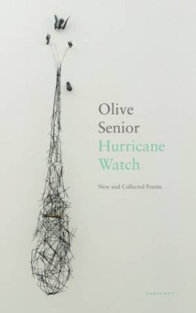 Hurricane Watch: New And Collected Poems by Olive Senior