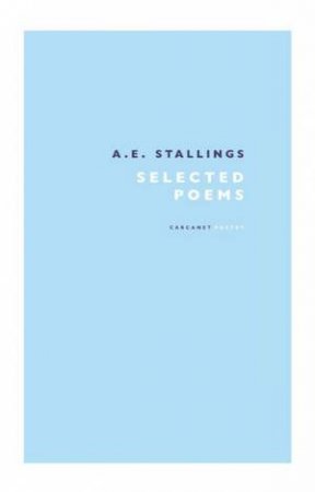 A.E. Stallings: Selected Poems by A.E. Stallings