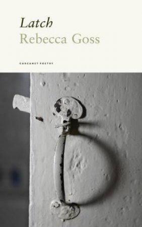 Latch by Rebecca Goss