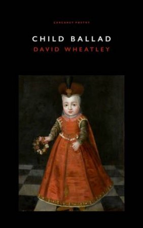 Child Ballad by David Wheatley