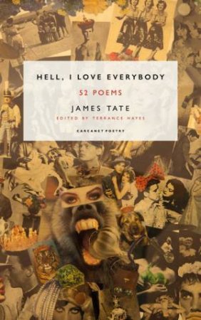 Hell, I Love Everybody by James Tate & Terrance Hayes