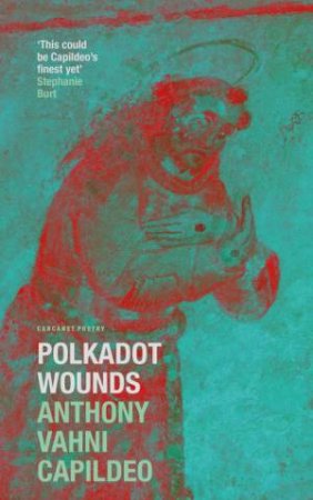 Polkadot Wounds by Anthony Vahni Capildeo