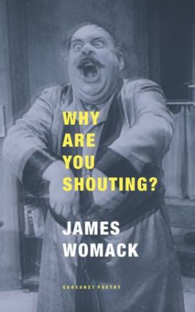 Why Are You Shouting? by James Womack