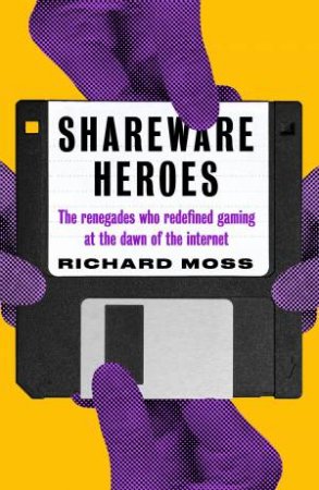 Shareware Heroes by Richard Moss