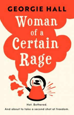 Woman Of A Certain Rage by Georgie Hall