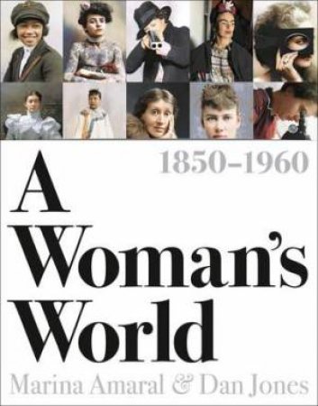 A Woman's World, 18501960 by Dan Jones & Marina Amaral