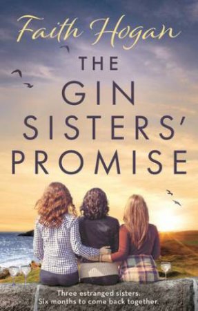 The Gin Sisters' Promise by Faith Hogan