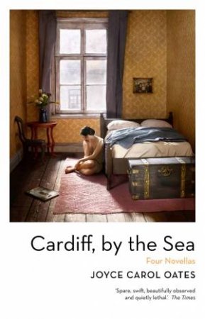 Cardiff, By The Sea by Joyce Carol Oates