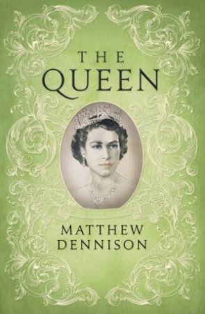 The Queen (Illustrated Edition) by Matthew Dennison