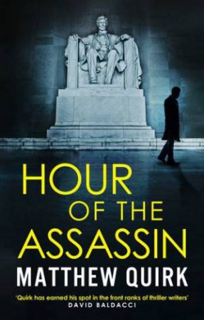 Hour Of The Assassin by Matthew Quirk