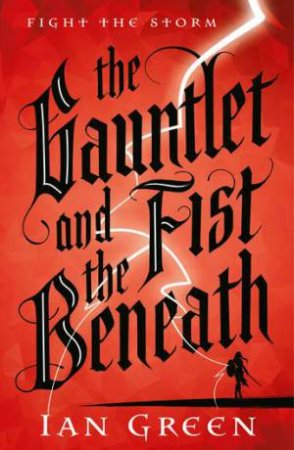 The Gauntlet And The Fist Beneath by Ian Green