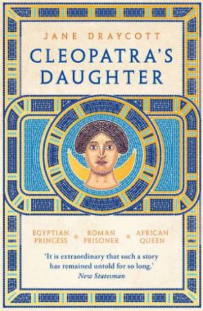 Cleopatra's Daughter by Jane Draycott