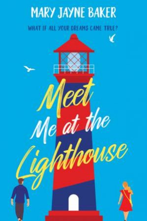 Meet Me At The Lighthouse by Mary Jayne Baker