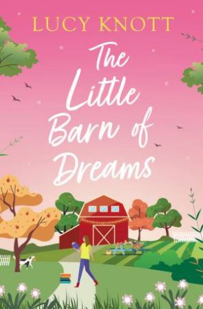 The Little Barn Of Dreams by Lucy Knott