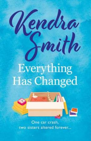 Everything Has Changed by Kendra Smith