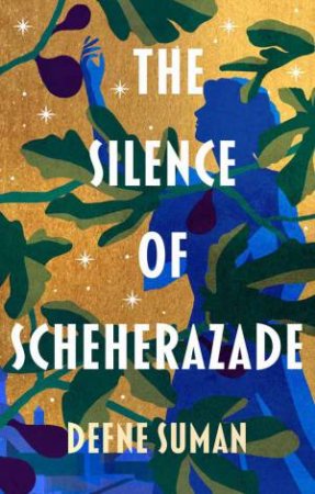 The Silence Of Scheherazade by Defne Suman & Betsy Goksel