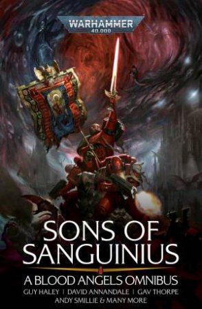 Warhammer 40K Sons Of Sanguinius: A Blood Angels Omnibus by Nick Kyme