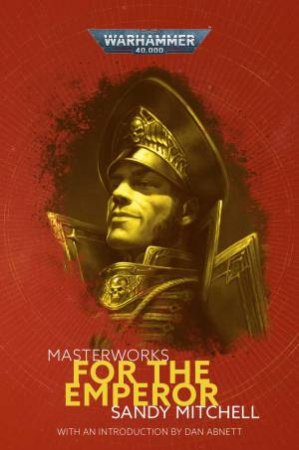 Warhammer 40K: For The Emperor by Sandy Mitchell