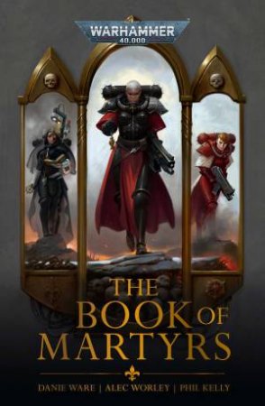 Warhammer 40K: The Book Of Martyrs by Danie Ware