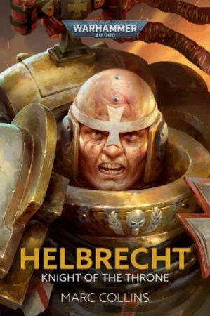 Warhammer 40K: Helbrecht: Knight Of The Throne by Marc Collins