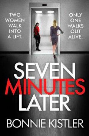 Seven Minutes Later by Bonnie Kistler