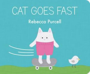 Cat Goes Fast by Rebecca Purcell