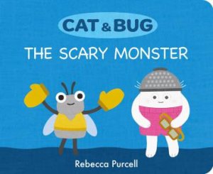 Cat & Bug: The Scary Monster by Rebecca Purcell