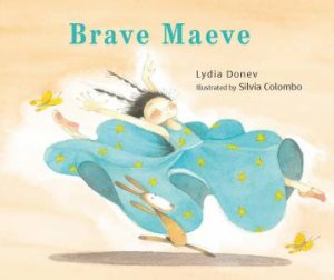 Brave Maeve by Lydia Donev & Silvia Colombo