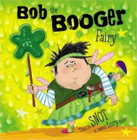 Bob The Booger Fairy by Various