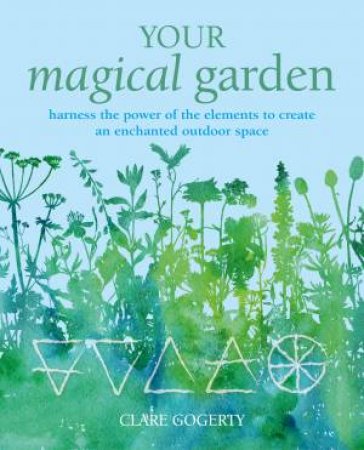 Your Magical Garden by Clare Gogerty