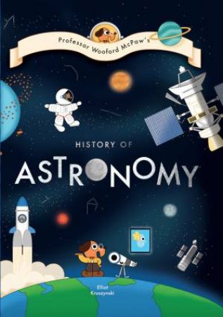 Professor Wooford McPaw’s History Of Astronomy by Elliot Krusynski