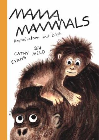 Mama Mammals by Cathy Evans & Bia Melo