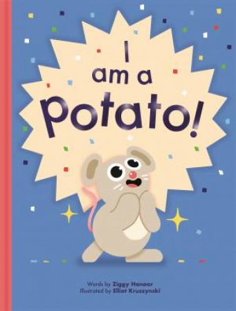 I Am a Potato by Ziggy Hanaor & Elliot Kruszynski