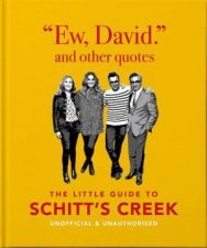 Ew David And Other Quotes The Little Guide To Schitts Creek