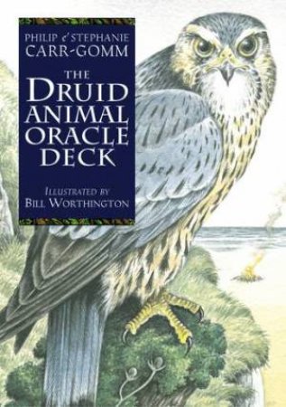 The Druid Animal Oracle Deck by Philip Carr-Gomm & Stephanie Carr-Gomm & Will Worthington