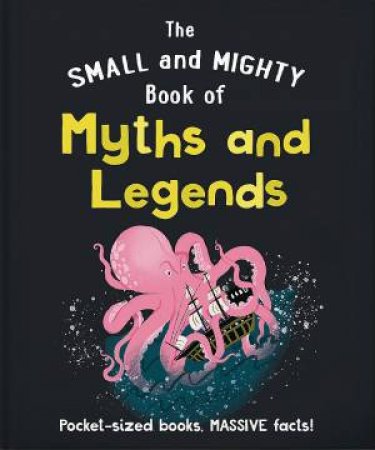 The Small and Mighty Book of Myths and Legends by Unknown