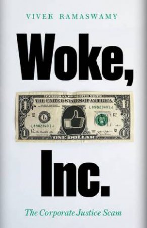 Woke Inc by Vivek Ramaswamy